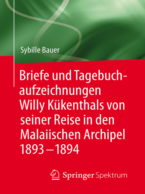 Title details for Briefe und Tagebuchaufzeichnungen Willy Kükenthals von seiner Reise in den Malaiischen Archipel 1893–1894 by Sybille Bauer - Available